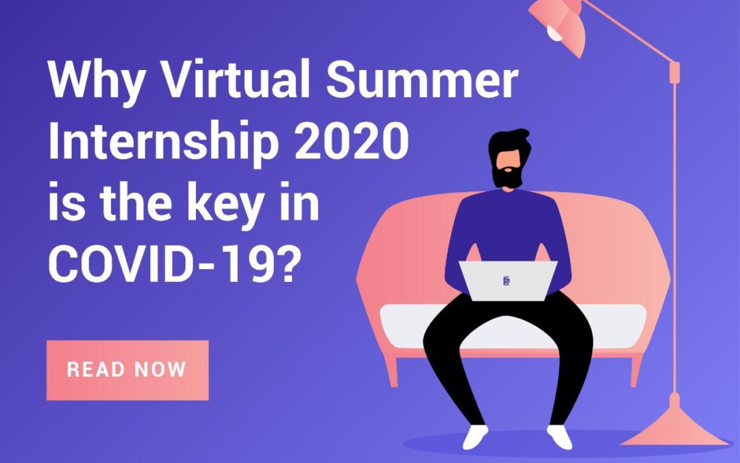 Why Virtual Summer Internship 2020 is the key in COVID